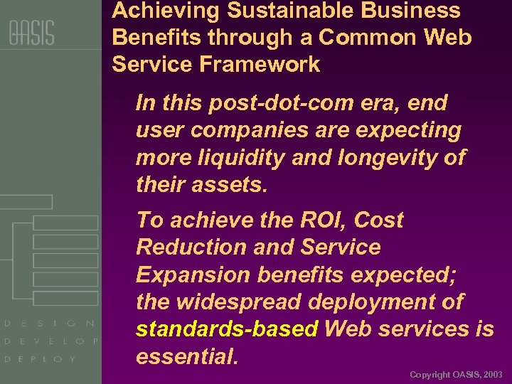 Achieving Sustainable Business Benefits through a Common Web Service Framework In this post-dot-com era,