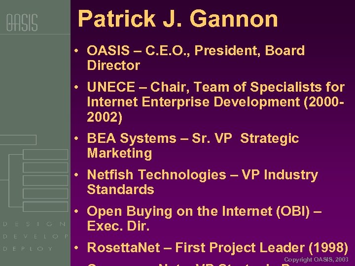 Patrick J. Gannon • OASIS – C. E. O. , President, Board Director •