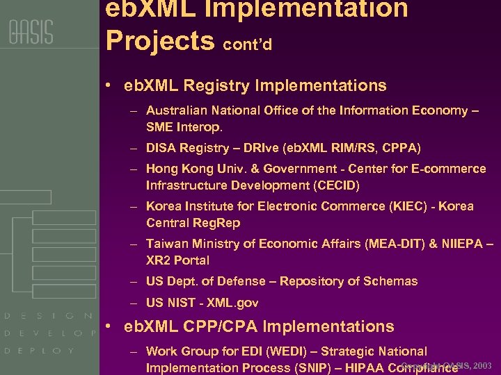 eb. XML Implementation Projects cont’d • eb. XML Registry Implementations – Australian National Office