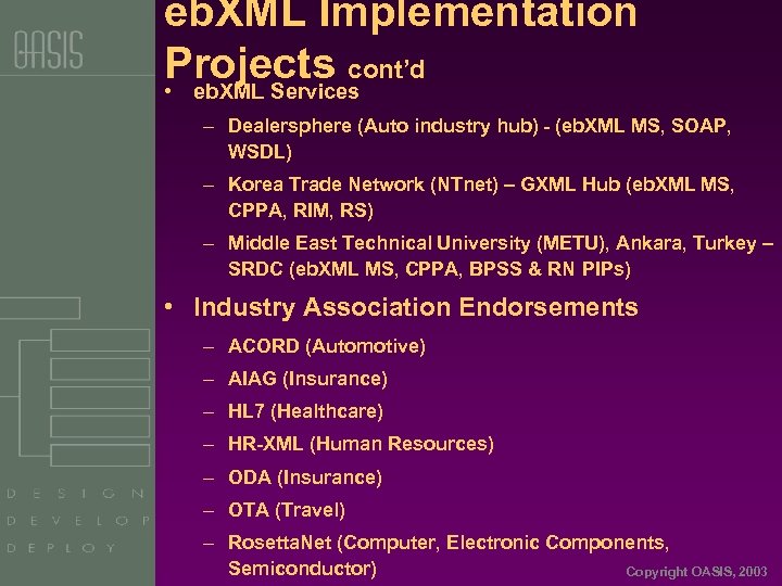 eb. XML Implementation Projects cont’d • eb. XML Services – Dealersphere (Auto industry hub)