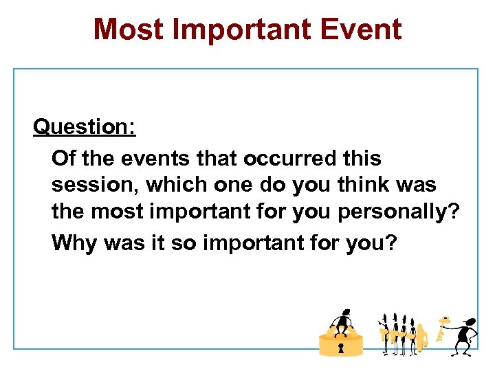 Most Important Event Question: Of the events that occurred this session, which one do