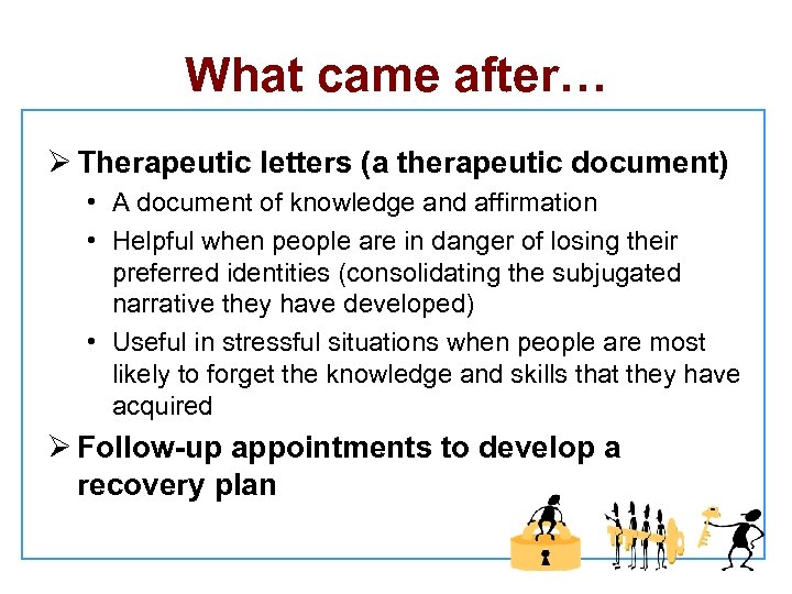 What came after… Ø Therapeutic letters (a therapeutic document) • A document of knowledge