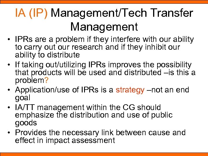 IA (IP) Management/Tech Transfer Management • IPRs are a problem if they interfere with