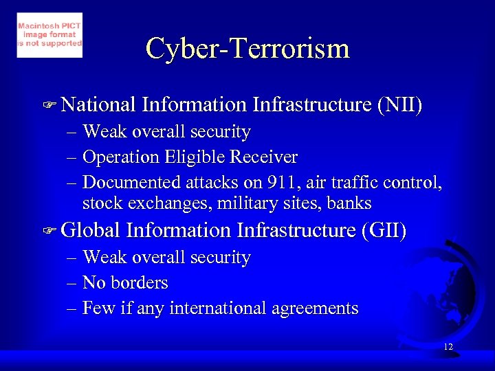 Cyber-Terrorism F National Information Infrastructure (NII) – Weak overall security – Operation Eligible Receiver