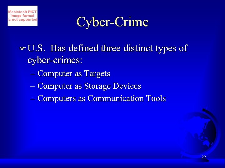 Cyber-Crime F U. S. Has defined three distinct types of cyber-crimes: – Computer as