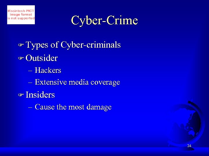 Cyber-Crime F Types of Cyber-criminals F Outsider – Hackers – Extensive media coverage F