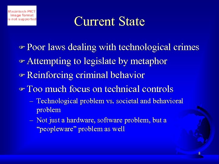 Current State F Poor laws dealing with technological crimes F Attempting to legislate by