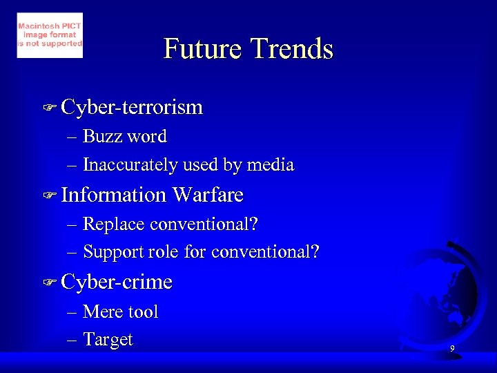 Future Trends F Cyber-terrorism – Buzz word – Inaccurately used by media F Information