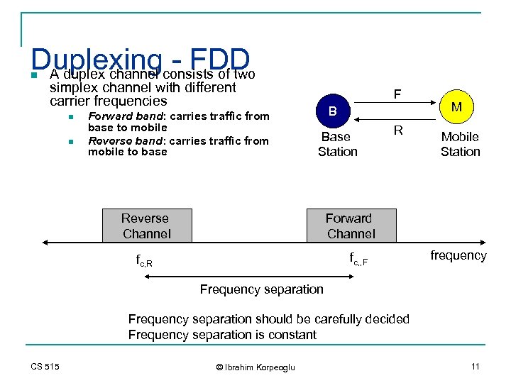 Duplexingconsists of two - FDD A duplex channel n simplex channel with different carrier