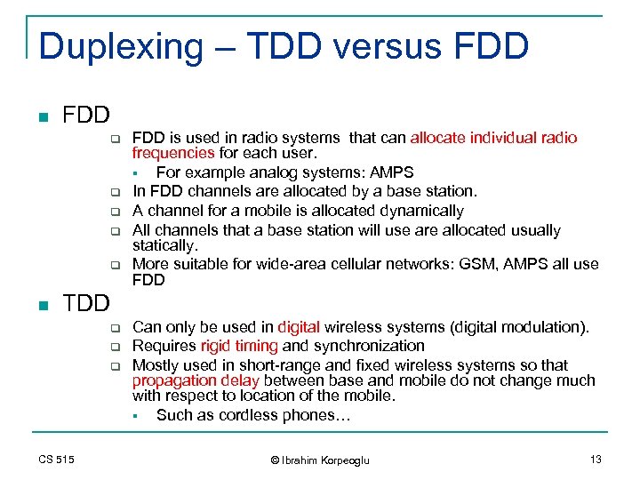 Duplexing – TDD versus FDD n FDD q q q n FDD is used