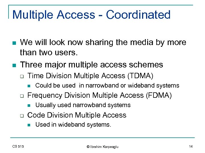 Multiple Access - Coordinated n n We will look now sharing the media by
