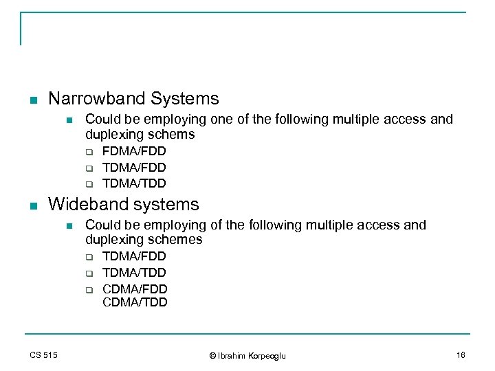 n Narrowband Systems n Could be employing one of the following multiple access and