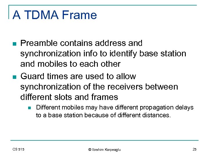 A TDMA Frame n n Preamble contains address and synchronization info to identify base