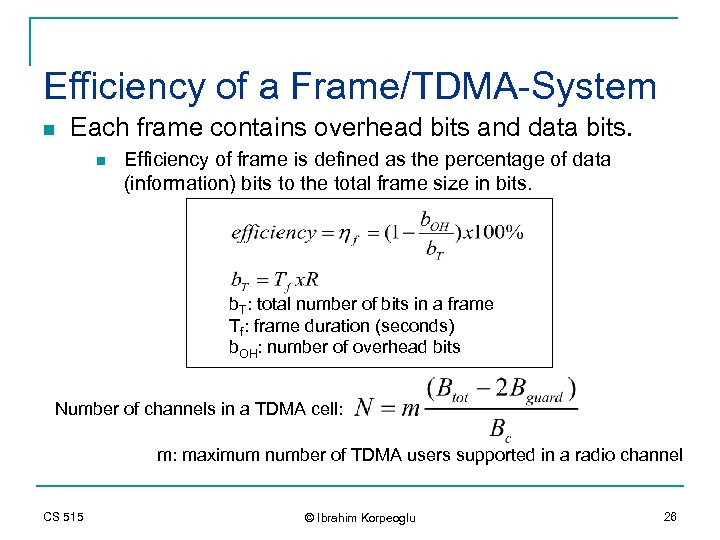 Efficiency of a Frame/TDMA-System n Each frame contains overhead bits and data bits. n