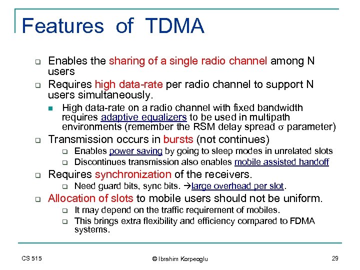 Features of TDMA q q Enables the sharing of a single radio channel among