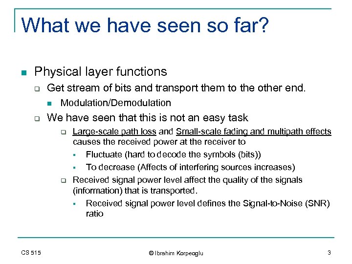 What we have seen so far? n Physical layer functions q Get stream of