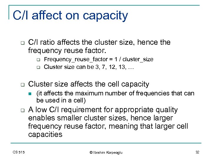 C/I affect on capacity q C/I ratio affects the cluster size, hence the frequency