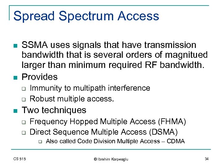 Spread Spectrum Access n n SSMA uses signals that have transmission bandwidth that is