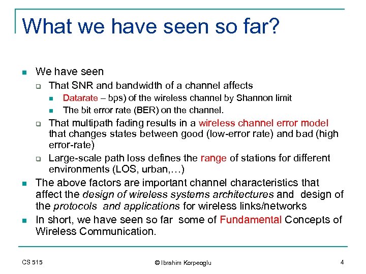 What we have seen so far? n We have seen q That SNR and