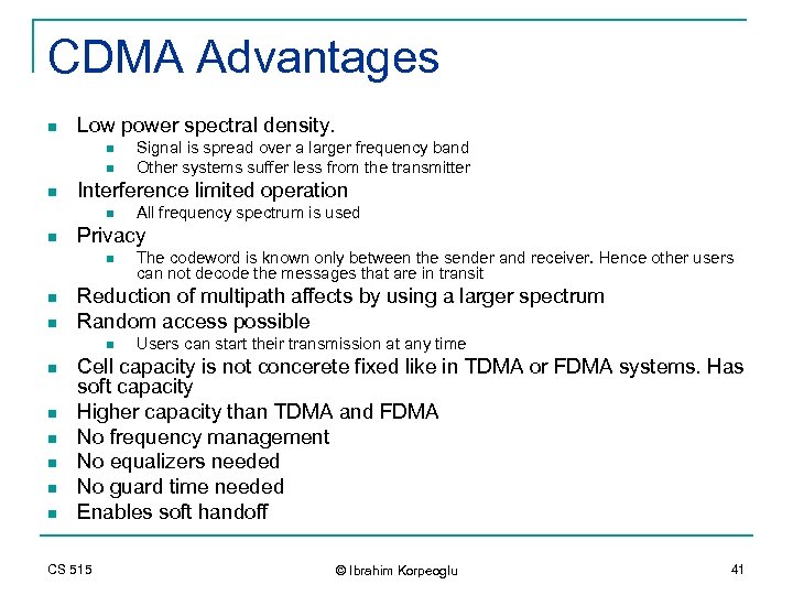 CDMA Advantages n Low power spectral density. n n n Interference limited operation n