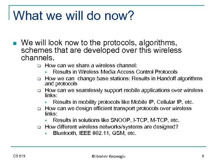 What we will do now? n We will look now to the protocols, algorithms,