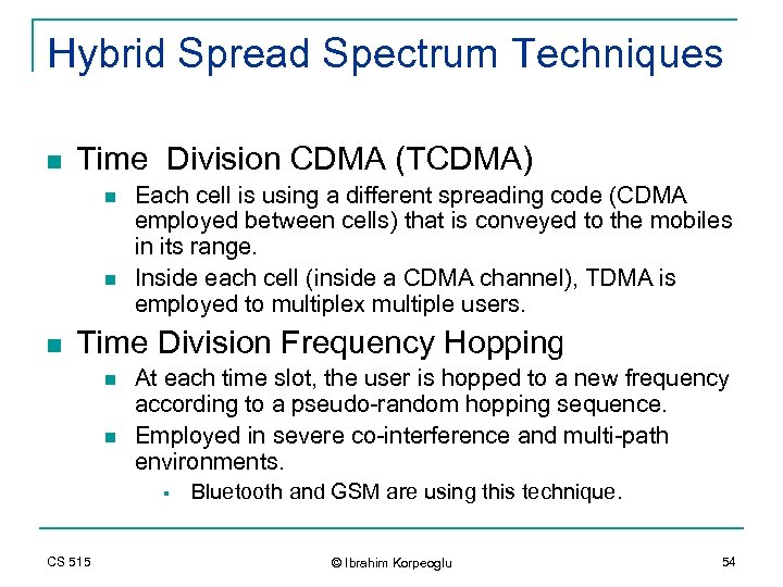 Hybrid Spread Spectrum Techniques n Time Division CDMA (TCDMA) n n n Each cell