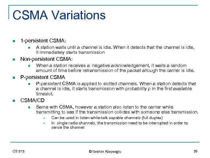 CSMA Variations n 1 -persistent CSMA: n n Non-persistent CSMA: n n When a