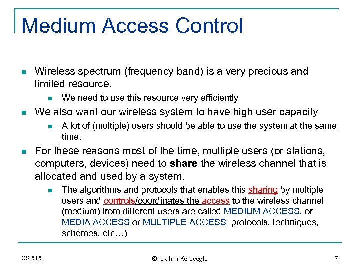 Medium Access Control n Wireless spectrum (frequency band) is a very precious and limited