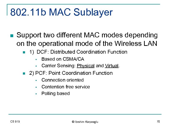802. 11 b MAC Sublayer n Support two different MAC modes depending on the
