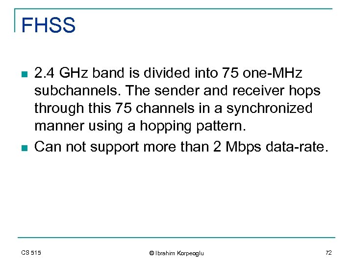 FHSS n n 2. 4 GHz band is divided into 75 one-MHz subchannels. The