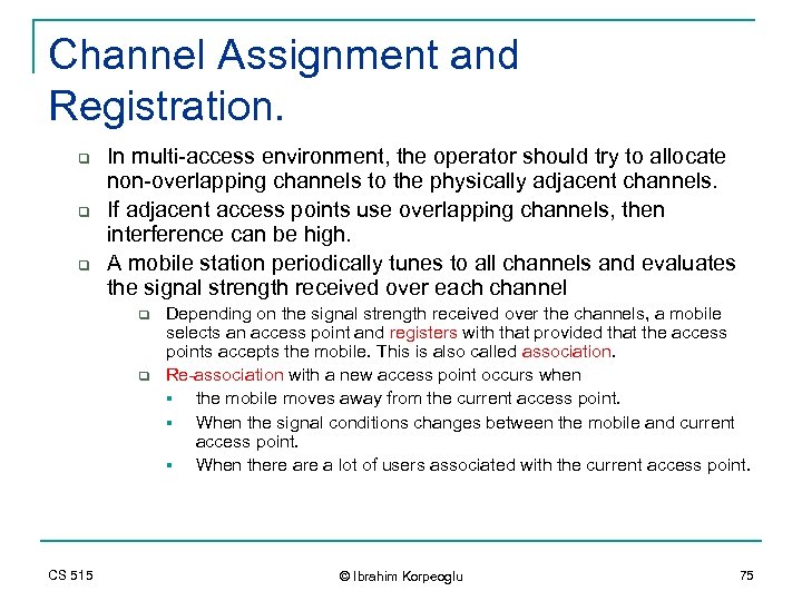 Channel Assignment and Registration. q q q In multi-access environment, the operator should try