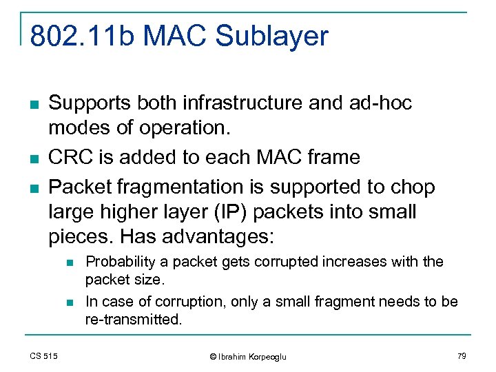 802. 11 b MAC Sublayer n n n Supports both infrastructure and ad-hoc modes