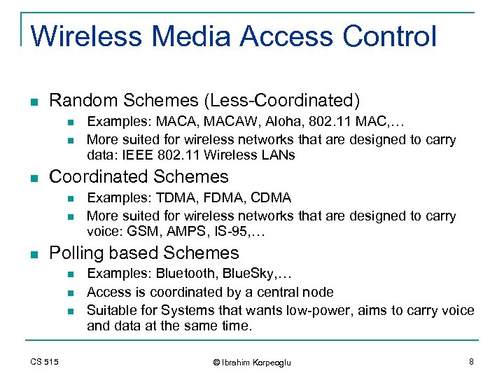 Wireless Media Access Control n Random Schemes (Less-Coordinated) n n n Coordinated Schemes n