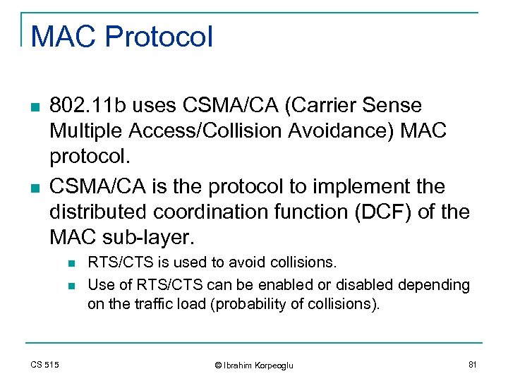 MAC Protocol n n 802. 11 b uses CSMA/CA (Carrier Sense Multiple Access/Collision Avoidance)