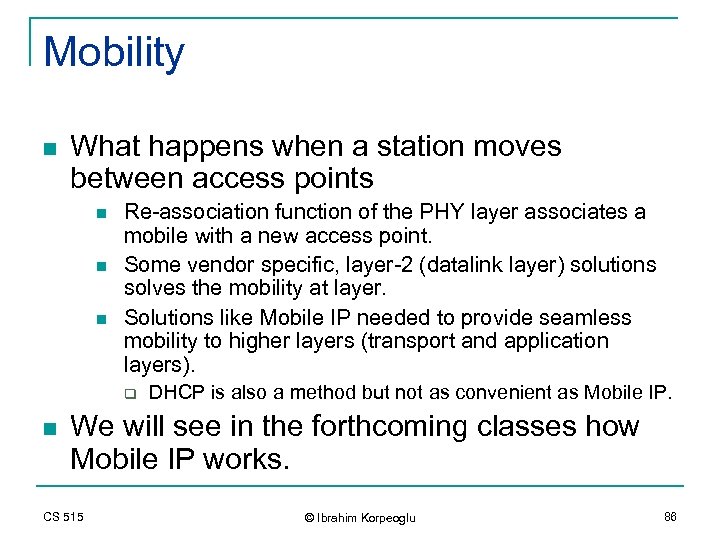 Mobility n What happens when a station moves between access points n n n