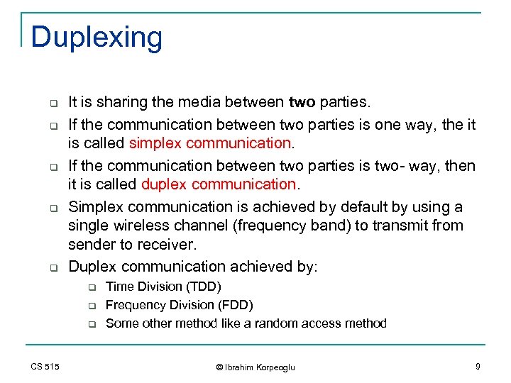Duplexing q q q It is sharing the media between two parties. If the