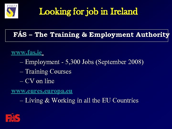 Looking for job in Ireland FÁS – The Training & Employment Authority www. fas.