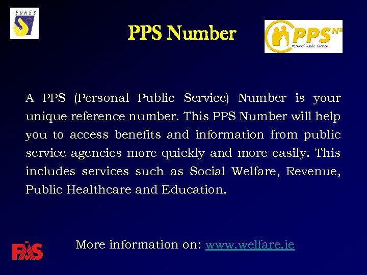 PPS Number A PPS (Personal Public Service) Number is your unique reference number. This