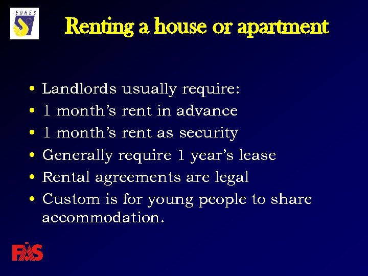 Renting a house or apartment • • • Landlords usually require: 1 month’s rent