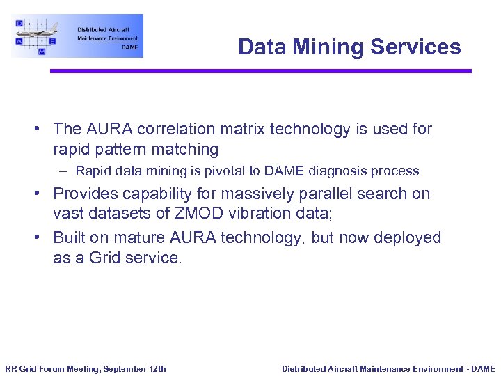 Data Mining Services • The AURA correlation matrix technology is used for rapid pattern