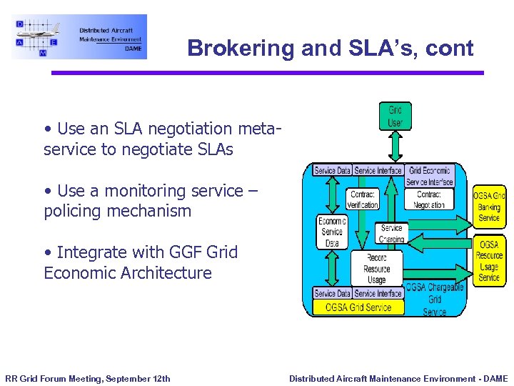 Brokering and SLA’s, cont • Use an SLA negotiation metaservice to negotiate SLAs •