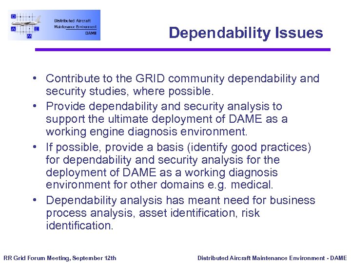 Dependability Issues • Contribute to the GRID community dependability and security studies, where possible.