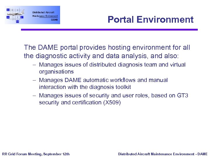 Portal Environment The DAME portal provides hosting environment for all the diagnostic activity and