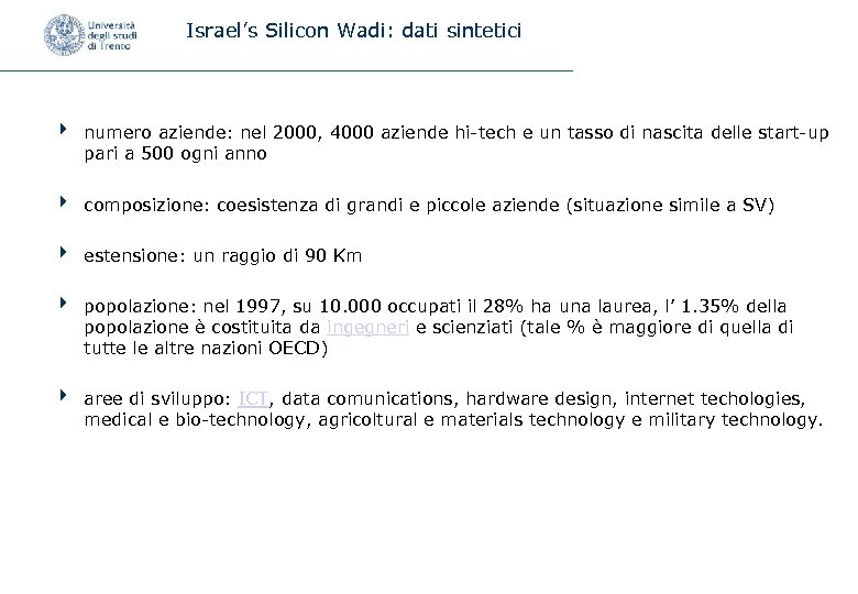 Israel’s Silicon Wadi: dati sintetici 4 numero aziende: nel 2000, 4000 aziende hi-tech e