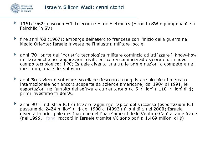Israel’s Silicon Wadi: cenni storici 4 1961/1962: nascono ECI Telecom e Elron Eletronics (Elron