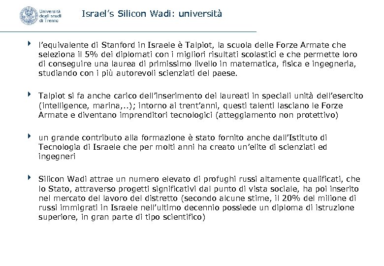 Israel’s Silicon Wadi: università 4 l’equivalente di Stanford in Israele è Talpiot, la scuola