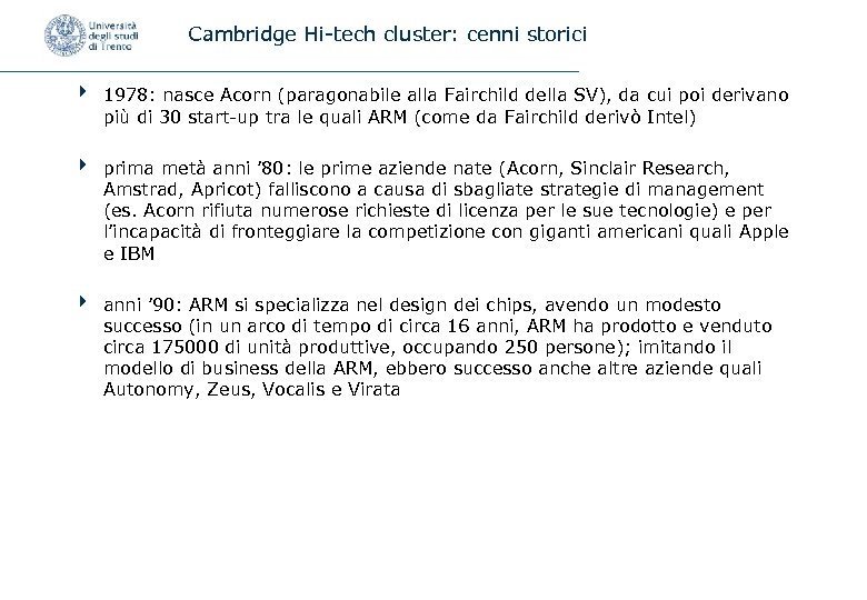 Cambridge Hi-tech cluster: cenni storici 4 1978: nasce Acorn (paragonabile alla Fairchild della SV),