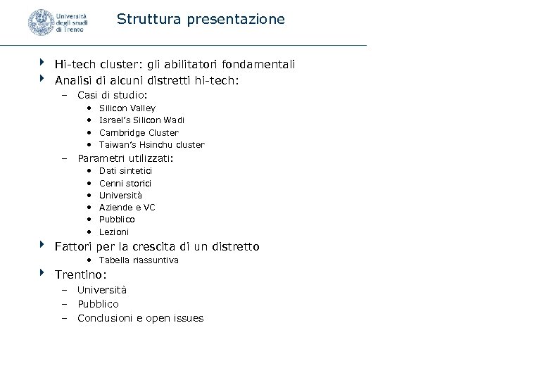 Struttura presentazione 4 Hi-tech cluster: gli abilitatori fondamentali 4 Analisi di alcuni distretti hi-tech: