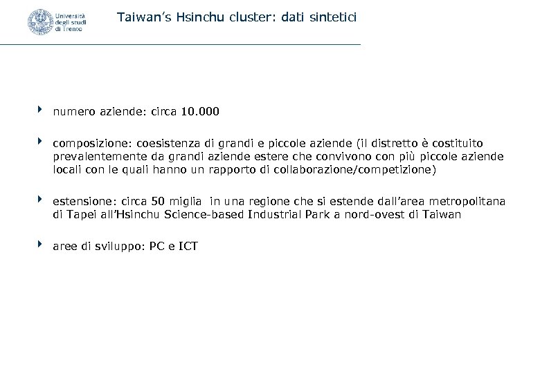 Taiwan’s Hsinchu cluster: dati sintetici 4 numero aziende: circa 10. 000 4 composizione: coesistenza