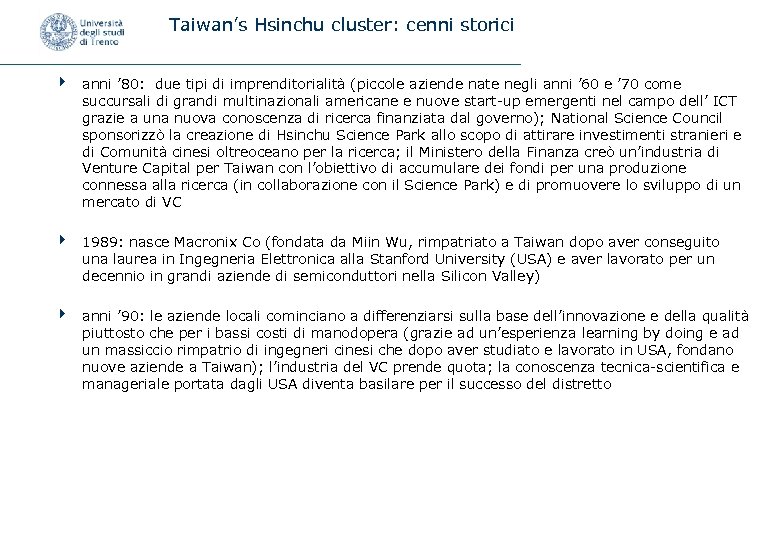 Taiwan’s Hsinchu cluster: cenni storici 4 anni ’ 80: due tipi di imprenditorialità (piccole